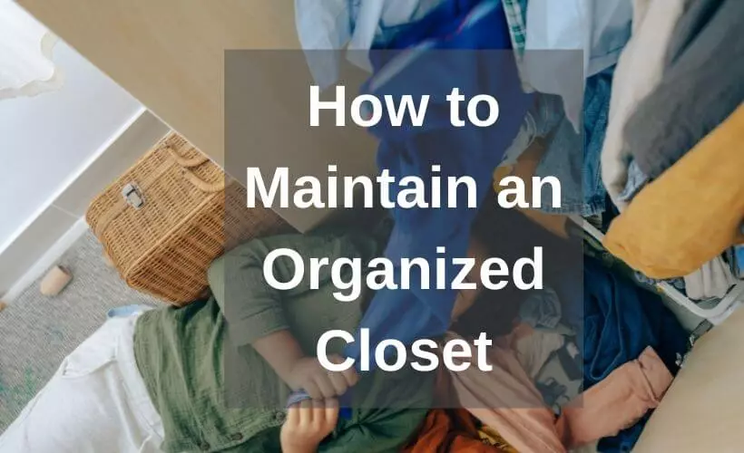 Tips to Maintain an Organized Closet