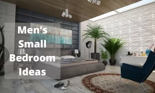 Men’s Small Bedroom Ideas [10 Must Items]