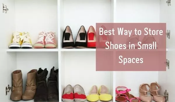 Best Way to Store Shoes in Small Spaces- 20 Smart Ideas!