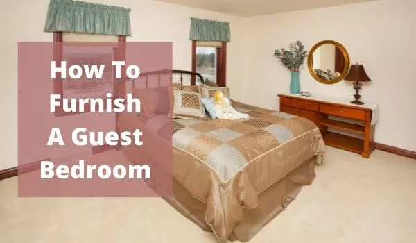 How To Furnish A Guest Bedroom