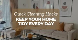 Home Quick Cleaning Hacks